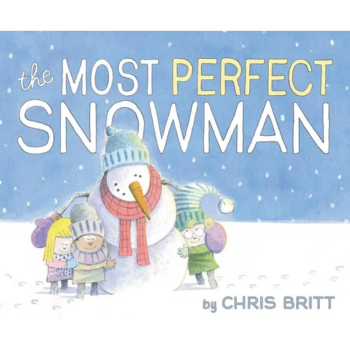 The Most Perfect Snowman: A Winter and Holiday Book for Kids