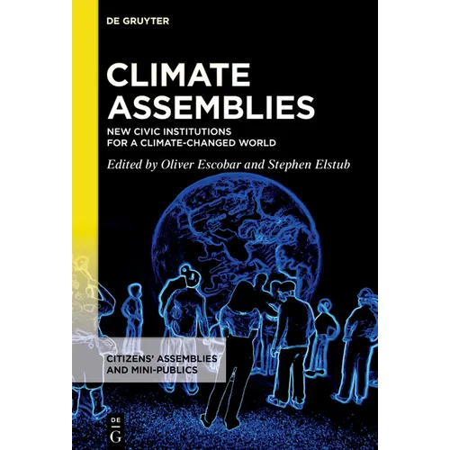 Climate Assemblies: New Civic Institutions for a Climate-Changed World