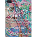 The Brush of His Voice: A Prophetic Art Journey in Hearing God's Voice