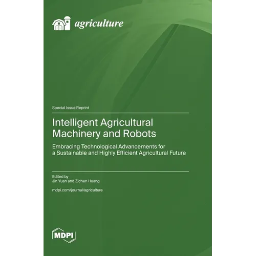 Intelligent Agricultural Machinery and Robots: Embracing Technological Advancements for a Sustainable and Highly Efficient Agricultural Future