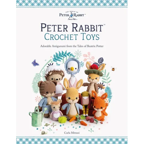 Peter Rabbit(tm) Crochet Toys: Adorable Amigurumi from the Tales of Beatrix Potter