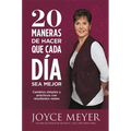 20 Maneras de Hacer Que Cada Día Sea Mejor: Cambios Simples Y Prácticos Con Resultados Reales