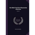 Die Bibel Und Das Klassische Altertum; Volume 1
