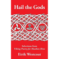 Hail the Gods: Selections from Viking Poetry for Heathen Rites