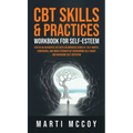 CBT Skills & Practices Workbook for Self Esteem: Foster an authentic life with an improved sense of self worth, confidence, and inner strength by over