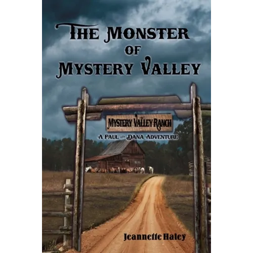 The Monster of Mystery Valley: A Paul and Dana Adventure Mystery