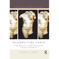 Resurrecting Parts: Early Christians on Desire, Reproduction, and Sexual Difference