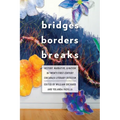 Bridges, Borders, and Breaks: History, Narrative, and Nation in Twenty-First-Century Chicana/O Literary Criticism