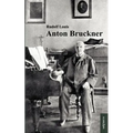 Anton Bruckner: Mit 11 Abbildungen und Notenanhang