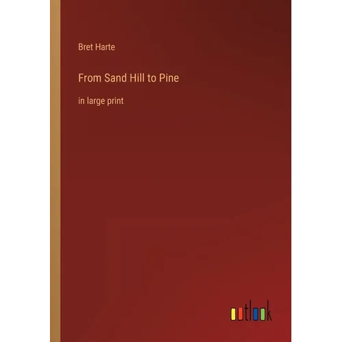 From Sand Hill to Pine: in large print