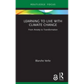 Learning to Live with Climate Change: From Anxiety to Transformation