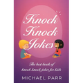 Knock Knock Jokes: The best book of knock knock jokes for kids