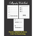 Calligraphy workbook, Practice Alphabet & Morse Code Via Handwriting: Calligraphy & Hand Lettering workbook for beginners, to Practice and learn alpha