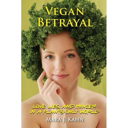 Vegan Betrayal: Love, lies, and hunger in a plants-only world