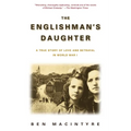 The Englishman's Daughter: A True Story of Love and Betrayal in World War I