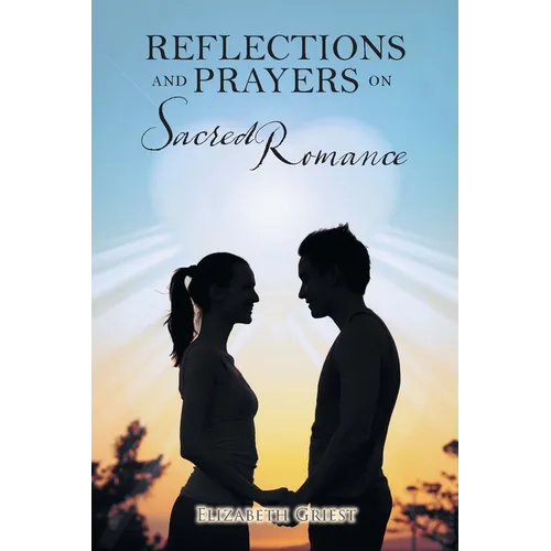 Reflections and Prayers on Sacred Romance