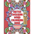 British Swearing word colouring book: A fun colouring activity book of bloody British swearing words. Dirtiest Motherflippin adult colouring experienc