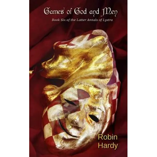 Games of God and Men: Book Six of the Latter Annals of Lystra