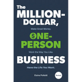 The Million-Dollar, One-Person Business, Revised: Make Great Money. Work the Way You Like. Have the Life You Want.