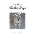 My Life with Shelter Dogs