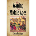 The Waning of the Middle Ages