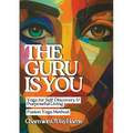 The Guru is You: Yoga for Self-Discovery and Purposeful Living