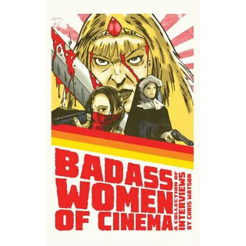 Bad Ass Women of Cinema: A Collection of Interviews (hardback)