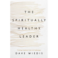 The Spiritually Healthy Leader: Finding Freedom from Self-Sabotage