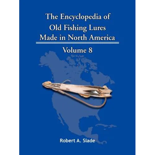 The Encyclopedia of Old Fishing Lures: Made in North America