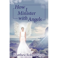 How I Minister with Angels: Angels Books series