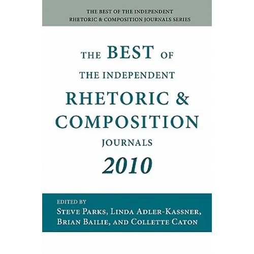 The Best of the Independent Rhetoric and Composition Journals 2010