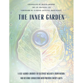 The Inner Garden: A self-guided journey to cultivate wellness from within and restore connection with Mother Earth's gifts