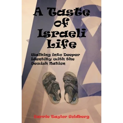 A Taste of Israeli Life: Walking into Deeper Identity with the Jewish Nation