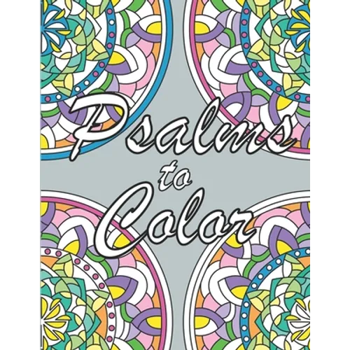 Psalms to Color: An Inspirational Prayer Coloring Book for Adults and Teens