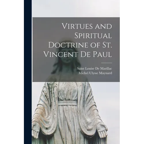 Virtues and Spiritual Doctrine of St. Vincent De Paul