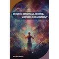 Psycho-spiritual ascent, witness detachment