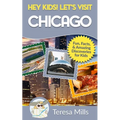 Hey Kids! Let's Visit Chicago: Fun Facts and Amazing Discoveries for Kids