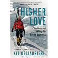 Higher Love: Climbing and Skiing the Seven Summits
