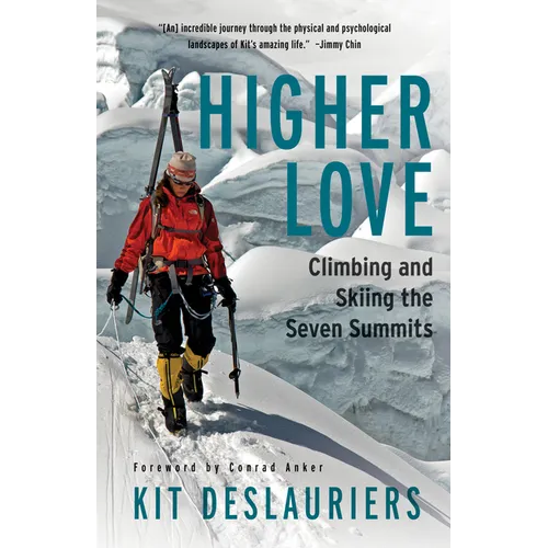 Higher Love: Climbing and Skiing the Seven Summits