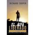 El Alfa Liberado (2a edici?n): La Gu?a Sin Mentiras para Ganar en la Vida y con las Mujeres
