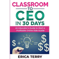 Classroom to CEO in 30 Days