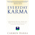Everyday Karma: A Psychologist and Renowned Metaphysical Intuitive Shows You How to Change Your Life by Changing Your Karma