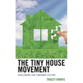 The Tiny House Movement: Challenging Our Consumer Culture