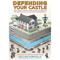 Defending Your Castle: Build Catapults, Crossbows, Moats, Bulletproof Shields, and More Defensive Devices to Fend Off the Invading Hordes