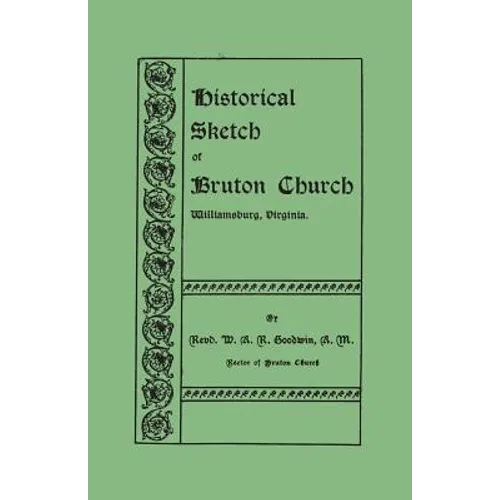 Historical Sketch of Bruton Church, Williamsburg, Virginia