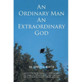 An Ordinary Man An Extraordinary God