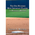 The One Hundred Most Important Players in Baseball History