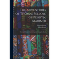 The Adventures of Thomas Pellow, of Penryn, Mariner: Three and Twenty Years in Captivity Among the Moors