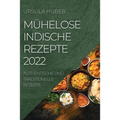 Mühelose Indische Rezepte 2022: Authentische Und Traditionelle Rezepte