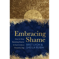 Embracing Shame: How to Stop Resisting Shame and Turn It Into a Powerful Ally